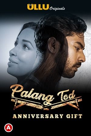 Anniversary Gift (PalangTod) 2021 S01 Hindi Complete Web Series download full movie