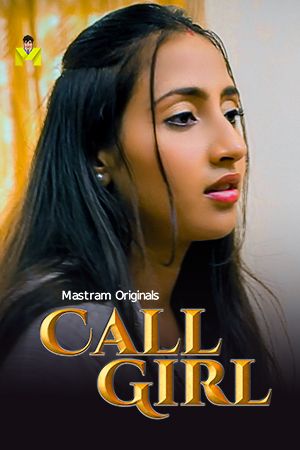 Call Girl (2024) Season 01 Part 1 Hindi Mastram Web Series download full movie