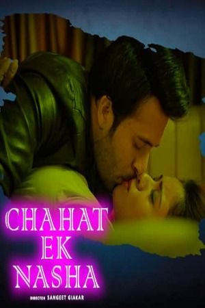 Chahat Ek Nasha (2024) Season 01 Part 1 Hindi ITAP Web Series download full movie
