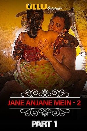 Charmsukh (Jane Anjane Mein 2) Part 1 (2021) Hindi Ullu Complete WEB Series download full movie