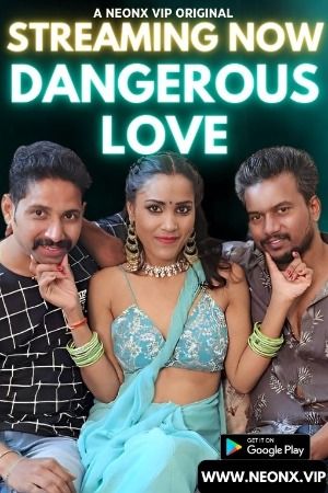 Dangerous Love (2023) Hindi NeonX Short Film download full movie