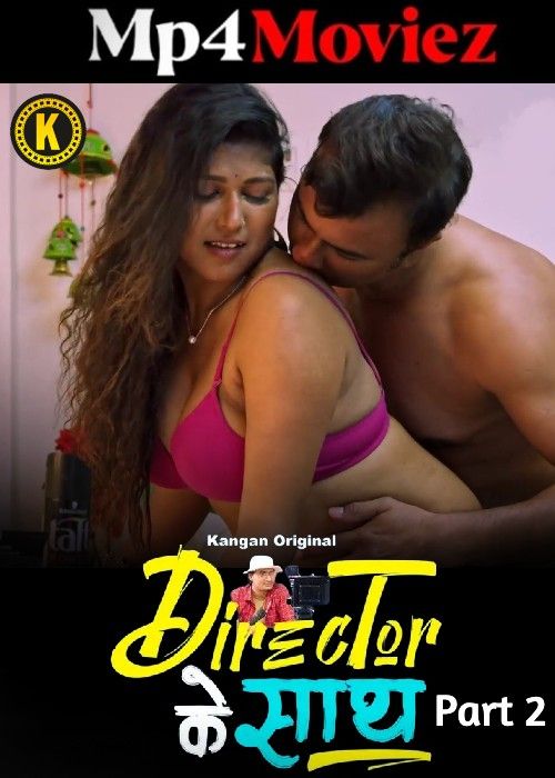 Director Ke Saath (2024) Hindi Season 01 Part 2 Kangan Web Series download full movie