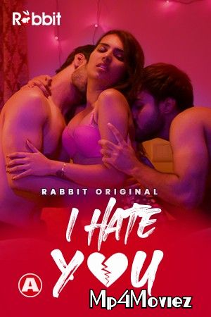 I Hate You (2021) S01 Hindi Complete Web Series download full movie