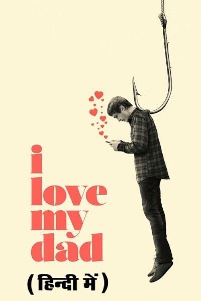 I Love My Dad (2022) Hindi Dubbed BluRay download full movie