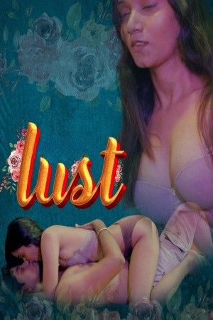 Lust (2024) Season 01 Hindi Part 01 CultFlix Web Series download full movie