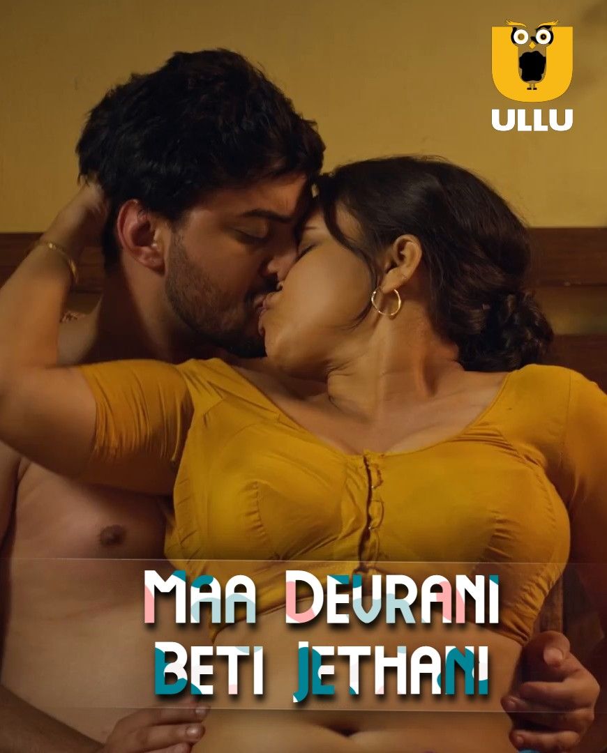 Maa Devrani Beti Jethani (Charmsukh) (2022) Hindi Ullu Complete HDRip download full movie