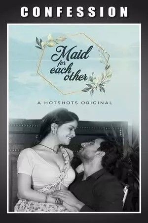 Maid For Each Other (2022) HotShots Hindi Web Series HDRip download full movie