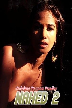 Naked 2 (2023) Hindi Poonam Pandey Short film download full movie