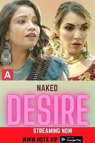 Naked Desire (2022) HotX Hindi Short Film UNRATED HDRip download full movie