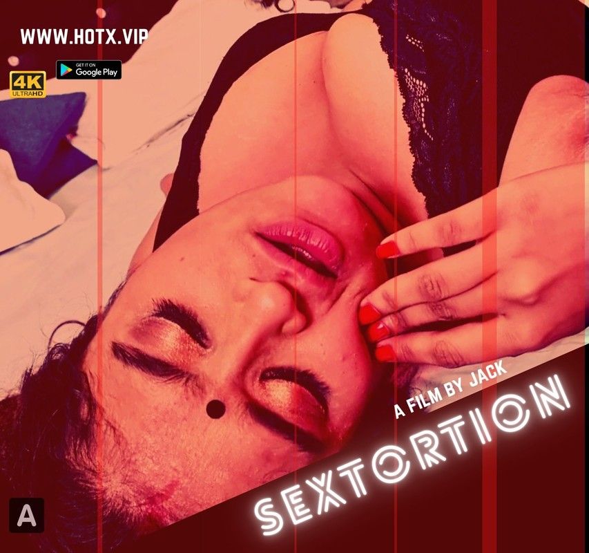 Sextortion (2021) Hindi Short Film HotX UNRATED HDRip download full movie