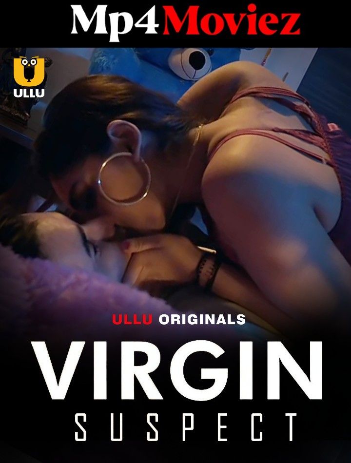 Virgin Suspect (2023) S01 Hindi Ullu Web Series HDRip download full movie