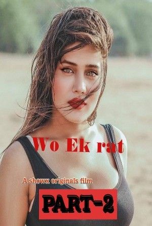 Wo Ek Rat Part 2 (2023) Hindi ShowX Short Film HDRip download full movie