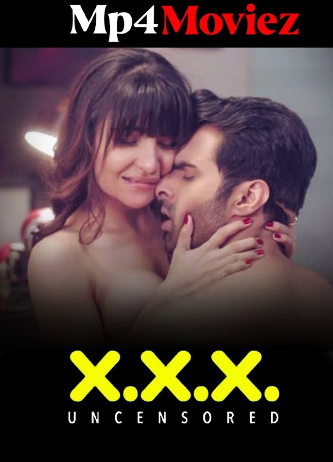 X.X.X Uncensored (2018) Season 1 Hindi AltBalaji Web Series download full movie